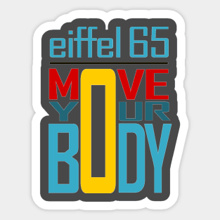 Eiffel 65 - Move Your Body Sticker